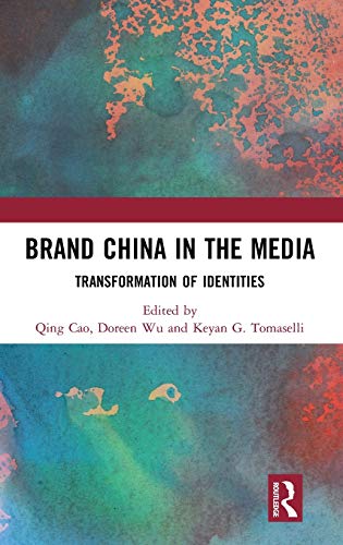 Brand China in the Media Transformation of Identities [Hardcover]