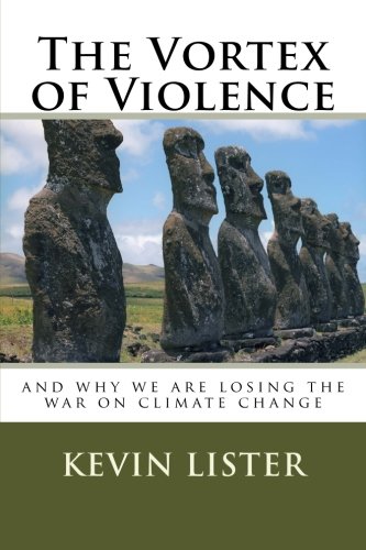 The Vortex Of Violence And Why We Are Losing The War On Climate Change [Paperback]