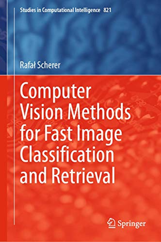 Computer Vision Methods for Fast Image Classication and Retrieval [Hardcover]