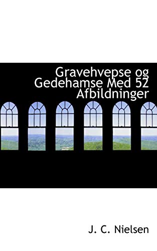 Gravehvepse Og Gedehamse Med 52 Afbildninger [Paperback]