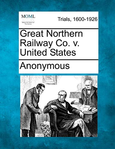 Great Northern Railay Co. V. United States [Paperback]