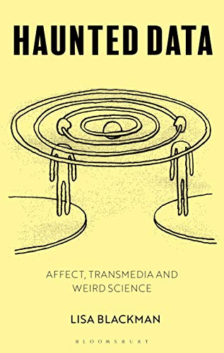 Haunted Data Affect, Transmedia, Weird Science [Hardcover]