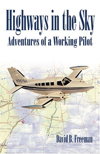 Highays In The Sky Adventures Of A Working Pilot [Paperback]