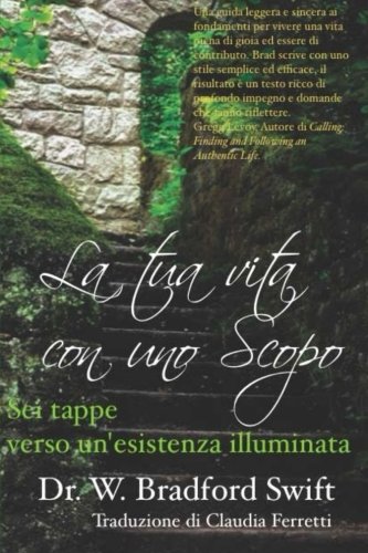 Tua Vita con uno Scopo  SEI Tappe Verso un'esistenza Illuminata [Paperback]