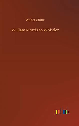 William Morris to Whistler [Hardcover]