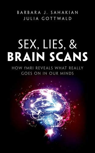 Sex, Lies, and Brain Scans: How fMRI reveals what really goes on in our minds [Paperback]