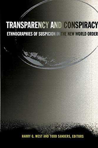 Transparency and Conspiracy  Ethnographies of Suspicion in the Ne World Order [Paperback]