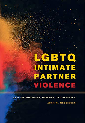 LGBTQ Intimate Partner Violence Lessons for Policy, Practice, and Research [Paperback]