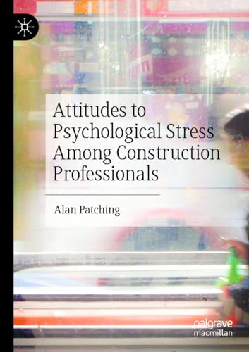 Attitudes to Psychological Stress Among Construction Professionals [Paperback]