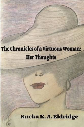 Chronicles of a Virtuous Woman  Her Thoughts [Paperback]