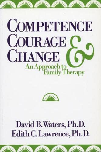 Competence, Courage, and Change An Approach to Family Therapy [Paperback]