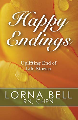 Happy Endings Uplifting End of Life Stories [Paperback]