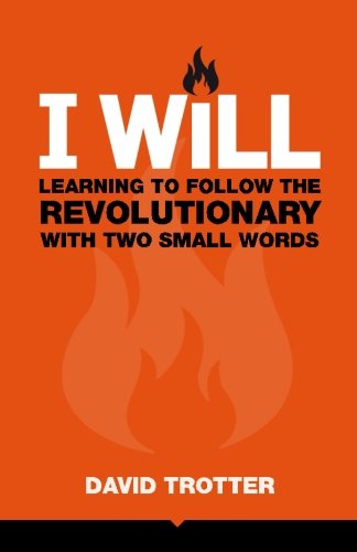 I Will  Learning to Follo the Revolutionary ith To Small Words [Paperback]