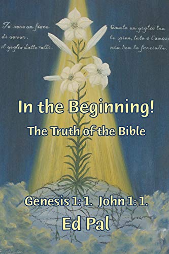 In the Beginning  The Truth of the Bible [Paperback]