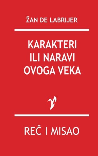 Karakteri Ili Naravi Ovoga Veka (serbian Edition) [Paperback]