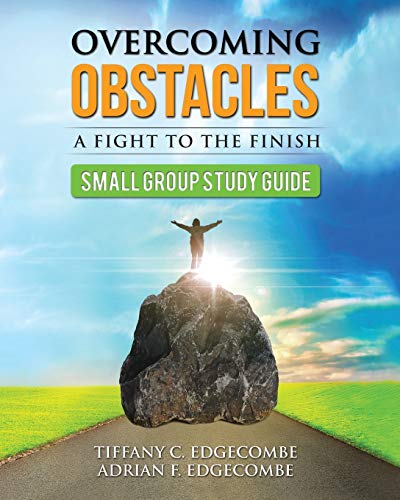 Overcoming Obstacles Small Group Study Guide A Fight To The Finish [Paperback]