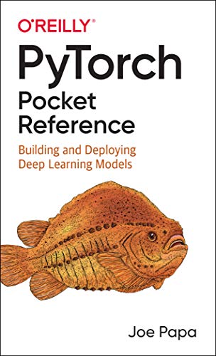 PyTorch Pocket Reference Building and Deploying Deep Learning Models [Paperback]