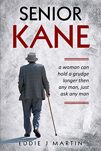 Senior Kane  A Woman Can Hold a Grudge Longer Than Any Man, Just Asked Any Man [Paperback]