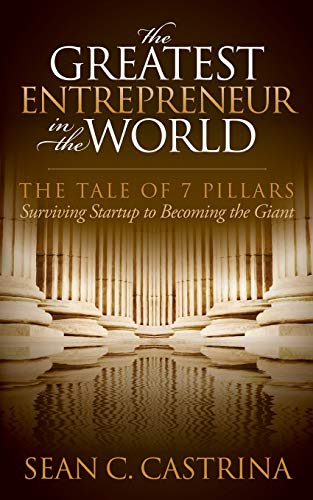 The Greatest Entrepreneur in the World The Tale of 7 Pillars [Paperback]