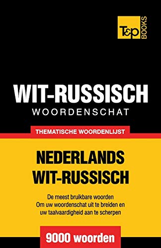 Thematische Woordenschat Nederlands-Wit-Russisch - 9000 Woorden (dutch Edition) [Paperback]