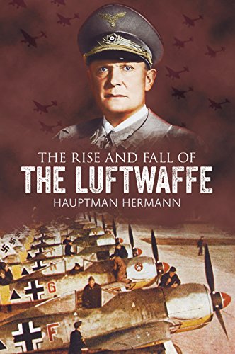 The Rise and Fall of the Luftwaffe [Paperback]