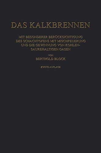 Das Kalkbrennen: Mit Besonderer Bercksichtigung des Schachtofens mit Mischfeuer [Paperback]