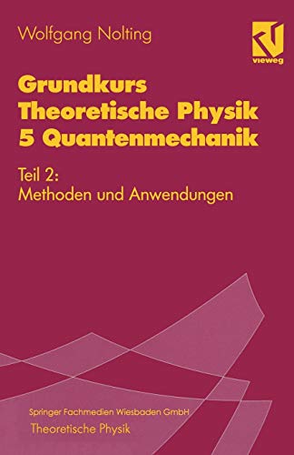 Grundkurs Theoretische Physik 5 Quantenmechanik: Teil 2: Methoden und Anwendunge [Paperback]