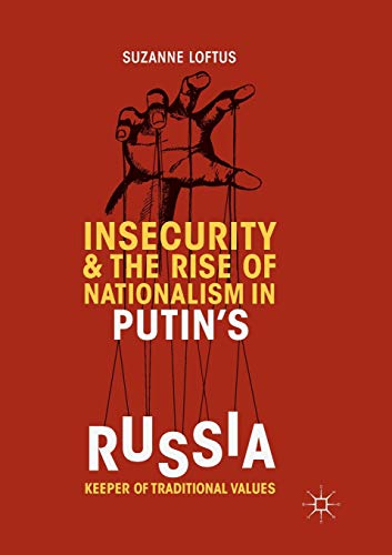 Insecurity & the Rise of Nationalism in Putin's Russia: Keeper of Traditiona [Paperback]