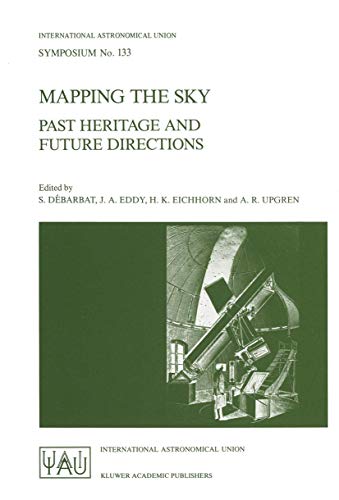 Mapping the Sky Past Heritage and Future Directions Proceedings of the 133rd Sy [Paperback]