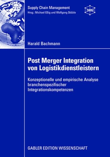 Post Merger Integration von Logistikdienstleistern: Konzeptionelle und empirisch [Paperback]