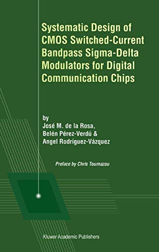 Systematic Design of CMOS Switched-Current Bandpass Sigma-Delta Modulators for D [Hardcover]