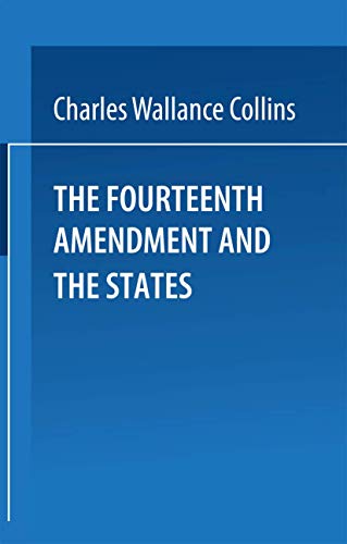 The Fourteenth Amendment and the States: A Study of the Operation of the Restrai [Paperback]