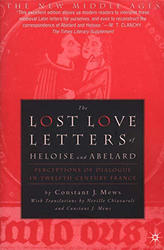 The Lost Love Letters of Heloise and Abelard: Perceptions of Dialogue in Twelfth [Paperback]