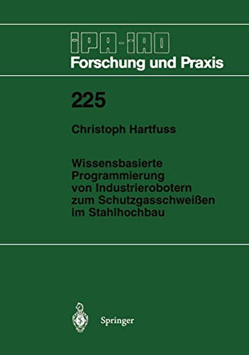 Wissensbasierte Programmierung von Industrierobotern zum Schutzgasschweien im S [Paperback]