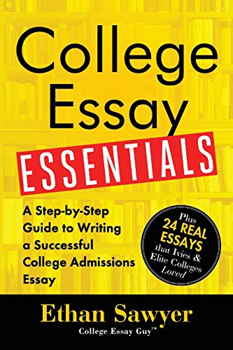 College Essay Essentials: A Step-by-Step Guide to Writing a Successful College A [Paperback]