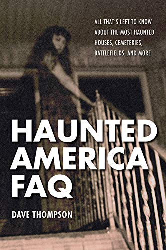 Haunted America FAQ: All That's Left to Know About the Most Haunted Houses, Ceme [Paperback]