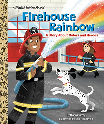 Firehouse Rainbow: A Story About Colors and Heroes [Hardcover]