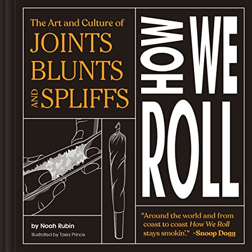 How We Roll: The Art and Culture of Joints, Blunts, and Spliffs [Hardcover]