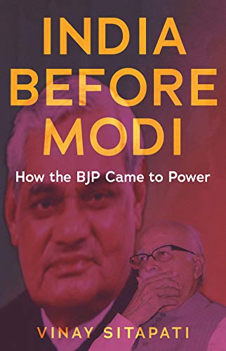 India Before Modi: How the BJP Came to Power [Hardcover]