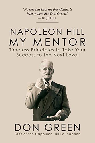 Napoleon Hill My Mentor: Timeless Principles to Take Your Success to The Next Le [Paperback]