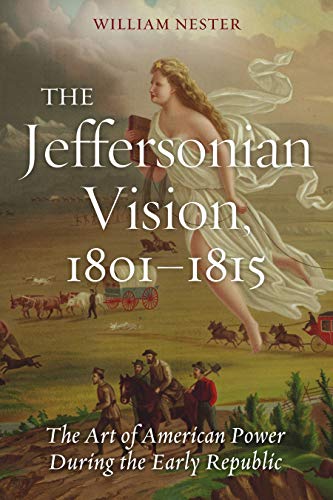 The Jeffersonian Vision, 1801-1815: The Art Of American Power During The Early R [Hardcover]