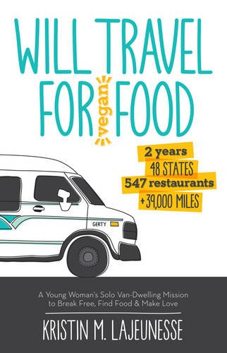 Will Travel For Vegan Food: A Young Woman's Solo Van-Dwelling Mission To Break F [Paperback]