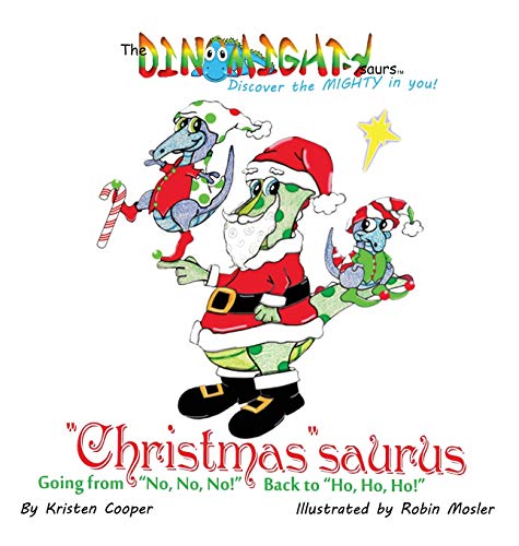 christmas saurus Going From  no, No, No  Back To  ho, Ho, Ho  (the Dinomight [Hardcover]