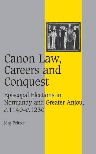 Canon La, Careers and Conquest Episcopal Elections in Normandy and Greater Anj [Hardcover]