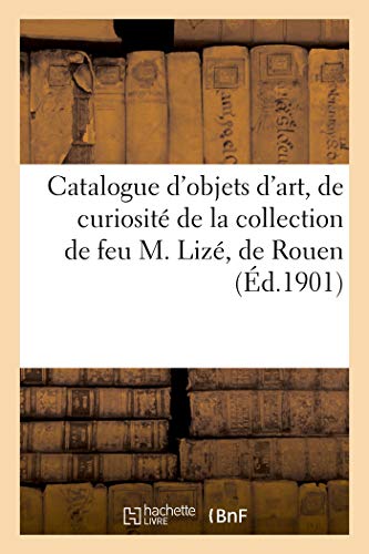 Catalogue D'Objets D'Art, De Curiosite Et D'Ameublement De La Renaissance Et Du