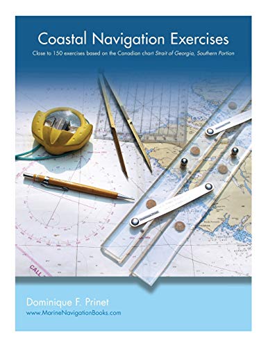 Coastal Navigation Exercises  Over 100 Exercises Based on the Canadian Chart St [Paperback]