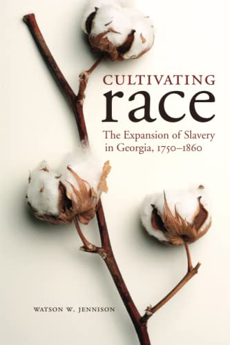 Cultivating Race The Expansion Of Slavery In Georgia, 1750-1860 (ne Directions [Paperback]