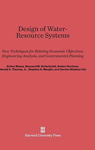 Design of Water-Resource Systems  Ne Techniques for Relating Economic Objectiv [Hardcover]