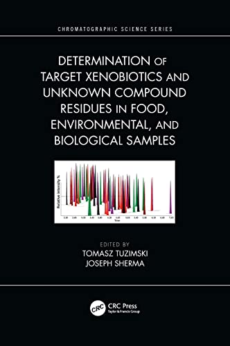 Determination of Target Xenobiotics and Unknon Compound Residues in Food, Envir [Hardcover]