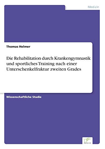 Die Rehabilitation Durch Krankengymnastik und Sportliches Training Nach Einer Un [Paperback]